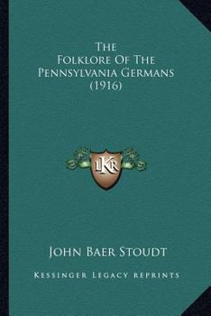 Paperback The Folklore Of The Pennsylvania Germans (1916) Book