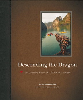 Paperback Descending the Dragon: My Journey Down the Coast of Vietnam Book