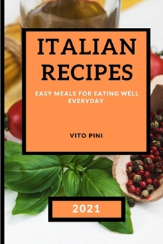 Italian Recipes 2021: Easy Meals for Eating Well Everyday - Vegetables