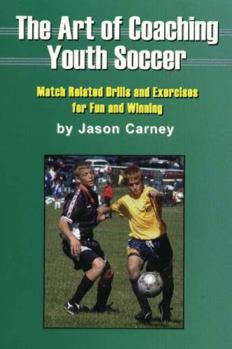 Paperback The Art of Coaching Youth Soccer: Match Related Drills and Exercises for Fun and Winning Book