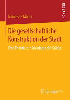 Paperback Die Gesellschaftliche Konstruktion Der Stadt: Eine Theorie Zur Soziologie Der Städte [German] Book