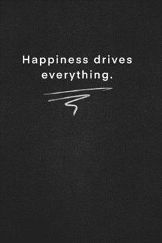 Happiness drives everything.: Quote on Blackboard Notebook  / Journal Gift / Doted,numbred, 120 Pages, 6x9, Soft Cover, Matte Finish