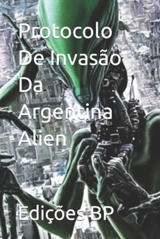 Paperback Protocolo De Invasão Da Argentina Alien [Portuguese] Book