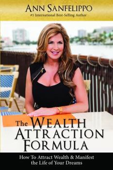 Paperback The Wealth Attraction Formula: How To Create Wealth & Manifest The Life of Your Dreams Book