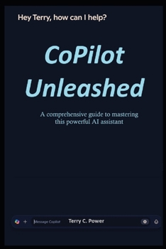 Paperback CoPilot Unleashed: A Comprehensive Guide to Mastering this Powerful AI Assistant Book