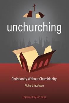 Paperback Unchurching: Christianity Without Churchianity Book