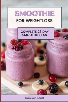 Paperback Smoothie For Weight Loss: Complete Quick and Easy 28 Day Smoothie Plan for Beginners Book