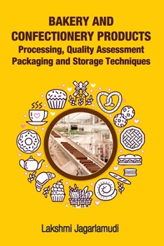 Paperback Bakery and Confectionery Products: Processing, Quality Assessment Packaging and Storage Techniques: Processing, Quality Assessment Packaging and Stora Book