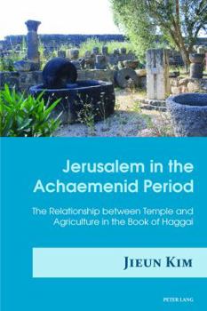 Paperback Jerusalem in the Achaemenid Period: The Relationship between Temple and Agriculture in the Book of Haggai Book