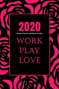 2020 Weekly Planner with Mood Tracker: Roses 2020 At a Glance Weekly Planner Pages with To Do List and Mood Tracker Charts