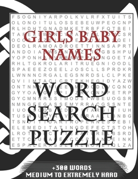 Girls Baby Names WORD SEARCH PUZZLE +300 WORDS Medium To Extremely Hard: AND MANY MORE OTHER TOPICS, With Solutions, 8x11' 80 Pages, All Ages : Kids ... Word Search Puzzles, Seniors And Adults.