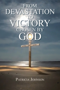 Paperback From Devastation to Victory: Chosen by God Book