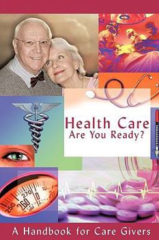 Paperback Health Care - Are You Ready?: A Handbook for Care Givers Book