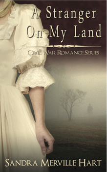 A Stranger on My Land - Book #1 of the Civil War Romance