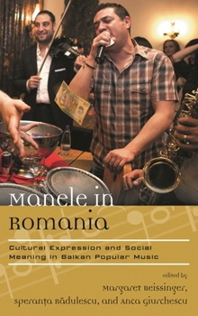Hardcover Manele in Romania: Cultural Expression and Social Meaning in Balkan Popular Music Book