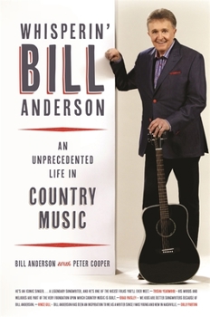 Hardcover Whisperin' Bill Anderson: An Unprecedented Life in Country Music Book