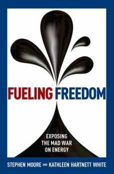 Hardcover Fueling Freedom: Exposing the Mad War on Energy Book