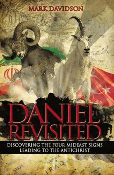 Paperback Daniel Revisited: Discovering the Four Mideast Signs Leading to the Antichrist Book