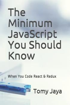 Paperback The Minimum JavaScript You Should Know When You Code React & Redux Book