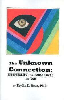 Paperback The Unknown Connection: Spirituality, The Paranormal And You Book