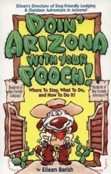 Paperback Doin' Arizona with Your Pooch!: Where to Stay, What to Do, and How to Do It! Book