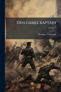 Paperback Den gamle kaptajn: Fortaellinger fra vor sidste krig; Volume 1 [Danish] Book