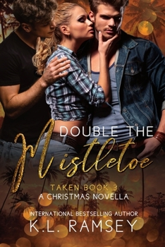 Double The Mistletoe- A Christmas Novella: Taken Book 3
