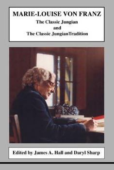Paperback Marie-Louise Von Franz: The Classic Jungian and the Classic Jungian Tradition Book
