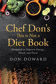 Paperback Chef Don's This is Not a Diet Book: Designed to Improve Energy, Mood, and Focus Book
