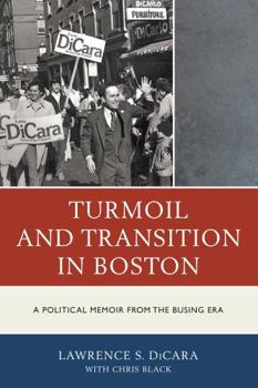 Paperback Turmoil and Transition in Boston: A Political Memoir from the Busing Era Book