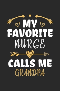 Paperback My Favorite Nurse Calls Me Grandpa: Funny Notebook Journal Gift For Grandpa for Writing Diary, Perfect Nursing Journal for men, Cool Blank Lined Journ Book