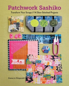 Paperback Patchwork Sashiko: Transform Your Scraps; 14 Slow-Stitched Projects Book