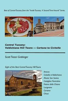 Paperback Central Tuscany: Valdichiana Hill Towns - Cortona to Civitella Book