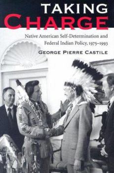 Hardcover Taking Charge: Native American Self-Determination and Federal Indian Policy, 1975-1993 Book