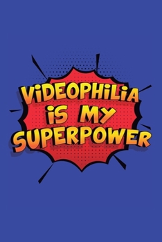 Paperback Videophilia Is My Superpower: A 6x9 Inch Softcover Diary Notebook With 110 Blank Lined Pages. Funny Videophilia Journal to write in. Videophilia Gif Book
