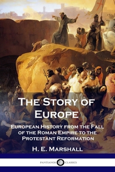 The Story of Europe from the Fall of the Roman Empire to the Reformation (Yesterday's Classics)