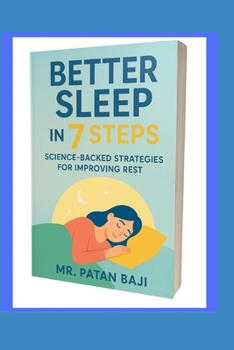 Paperback Better Sleep in 7 Steps: Science-Backed Strategies for Improving Rest and Recharging Your Life Book