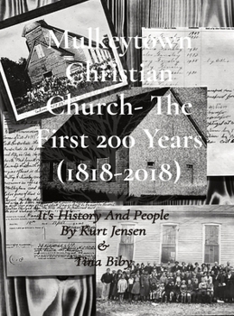 Hardcover Mulkeytown Christian Church- The First 200 Years (1818-2018): It's History And People By Kurt Jensen & Tina Biby Book