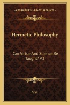 Paperback Hermetic Philosophy: Can Virtue And Science Be Taught? V3 Book