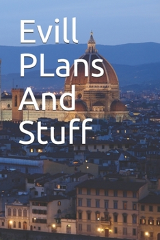Paperback Evill PLans And Stuff: Funny Office Notebook/Journal For Women /Men/Boss/Coworkes/Colleagues/Students/Friends/Office Gag Gift Book