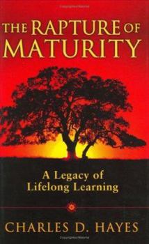 Hardcover The Rapture of Maturity: A Legacy of Lifelong Learning Book