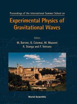 Proceedings of the International Summer School on: Experimental Physics of Gravitational Waves Urbino, Italy September 6-18, 1999