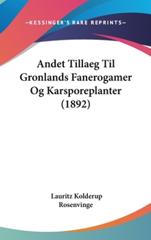 Hardcover Andet Tillaeg Til Gronlands Fanerogamer Og Karsporeplanter (1892) [Chinese] Book