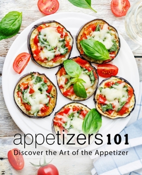 Paperback Appetizers 101: Discover the Art of the Appetizer Book