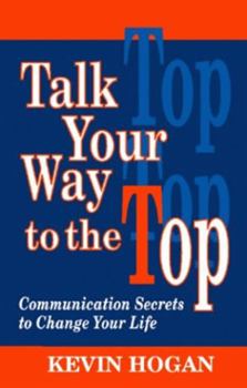 Paperback Talk Your Way to the Top: Communication Secrets to Change Your Life Book