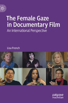 Hardcover The Female Gaze in Documentary Film: An International Perspective Book