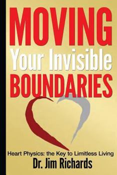 Paperback Moving Your Invisible Boundaries: Heart Physics: The Key to Limitless Living Book