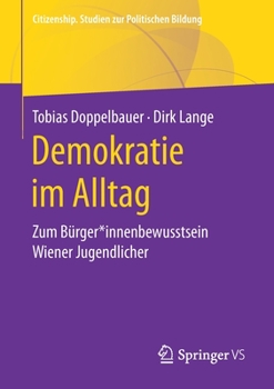 Demokratie Im Alltag : Zum B?rger*innenbewusstsein Wiener Jugendlicher