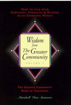 Paperback Wisdom from the Greater Community: How to Live with Certainty, Strength and Wisdom in an Emerging World Book