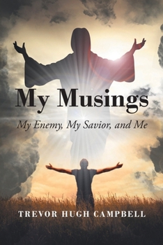 Paperback My Musings: My Enemy, My Savior, and Me Book